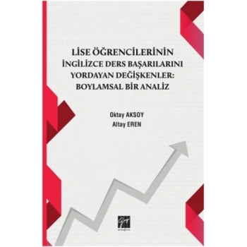 Lise Öğrencilerinin İngiizce Ders Başarılarını Yordayan Değişkenler : Boylamsal Bir Analiz