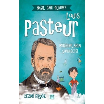 Louis Pasteur-Mikropların Savaşçısı
