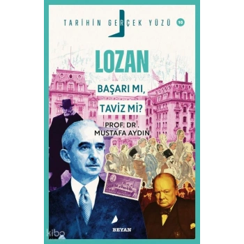 Lozan; Başarı mı, Taviz mi?;Tarihin Gerçek Yüzü - 10