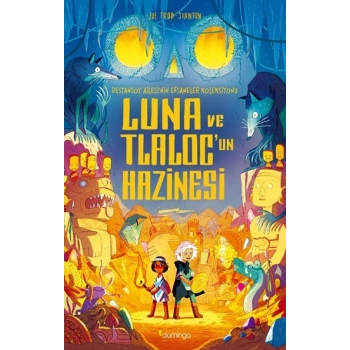 Luna ve Tlaloc’un Hazinesi: Destansoy Ailesinin Efsaneler Koleksiyonu 5