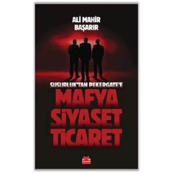 Mafya-Siyaset-Ticaret / Susurluk’tan Pekergate’e
