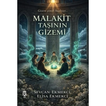 Malakit Taşının Gizemi Yazar: Sevcan Ekmekci & Elisa Ekmekci