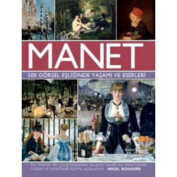 Manet - 500 Görsel Eşliğinde Yaşamı ve Eserleri (Ciltli)