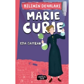Marie Curie - Bilimin Dehaları