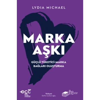 Marka Aşkı Güçlü Tüketici-Marka Bağları Oluşturma