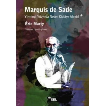 Marquis De Sade Yirminci Yüzyılda Neden Ciddiye Alındı