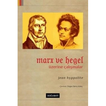 Marx ve Hegel Üzerine Çalışmalar