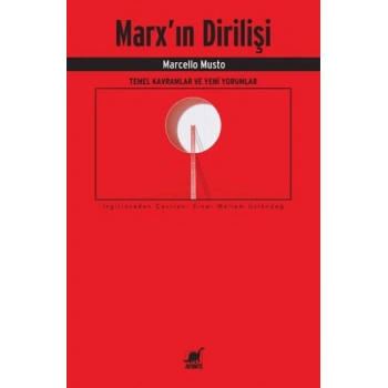 Marx’ın Dirilişi: Temel Kavramlar ve Yeni Yorumlar