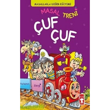 Masal Treni Çuf Çuf - Masallarla Değer Eğitimi (Fleksi Cilt)