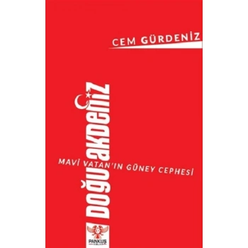 Mavi Vatan’ın Güney Cephesi: Doğu Akdeniz