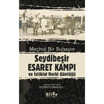 Meçhul Bir Subayın Seydibeşir Esaret Kampı ve İstiklal Harbi Günlüğü