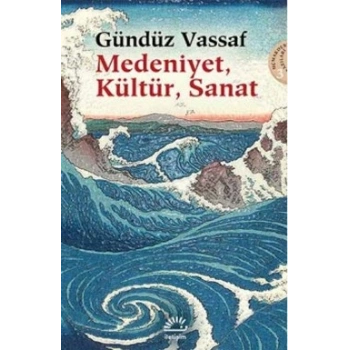 Medeniyet, Kültür, Sanat: Uçmakdere Yazıları 3