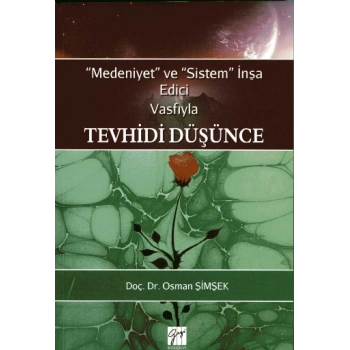 Medeniyet ve Sistem İnşa Edici Vasfıyla Tevhidi Düşünce