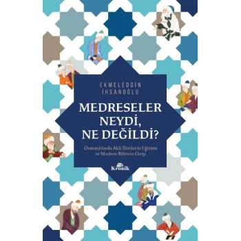 Medreseler Neydi, Ne Değildi?