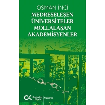 Medreseleşen Üniversiteler Mollalaşan Akademisyenler