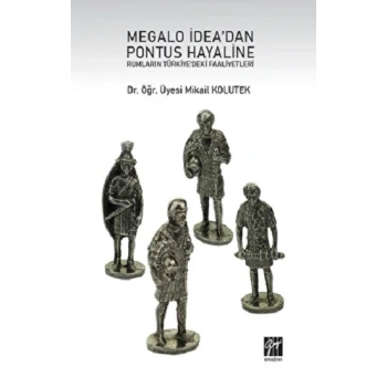 Megalo İdeadan Pontus Hayaline Rumların Türkiyedeki Faaliyetleri