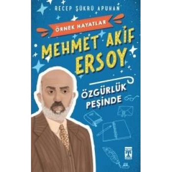Mehmet Akif Ersoy -Özgürlük Peşinde