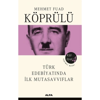Mehmet Fuad Köprülü Külliyatı 4 - Türk Edebiyatında İlk Mutasavvıflar