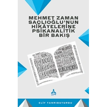 Mehmet Zaman Saçlıoğlunun Hikayelerine Psikanalitik Bir Bakış