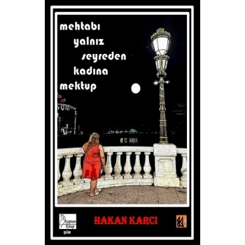 Mehtabı Yalnız Seyreden Kadına Mektup
