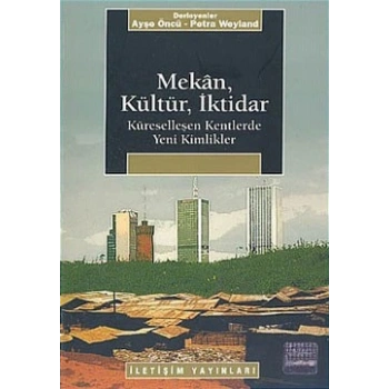 Mekan, Kültür, İktidar: Küreselleşen Kentlerde Yeni Kimlikler