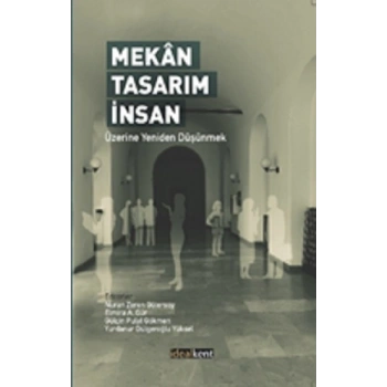 Mekan Tasarım İnsan Üzerine Yeniden Düşünmek