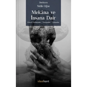 Mekana ve İnsana Dair Güncel Yaklaşımlar - Tartışmalar – Çalışmalar