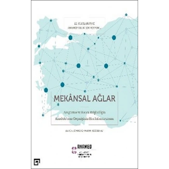 Mekansal Ağlar - Araştırma Ve Kamu Erişimi İçin Anadolunun Geçmişinin Haritalandırılması