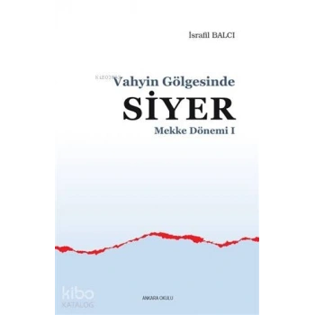 Mekke Yılları 1 - Vahyin Gölgesinde Siyer
