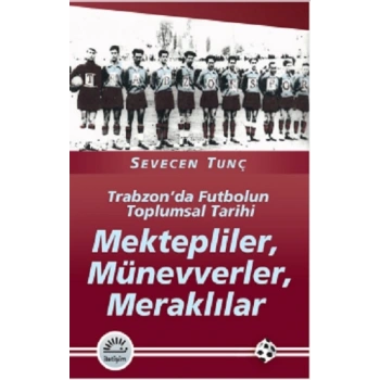 Mektepliler, Münevverler, Meraklılar: Trabzonda Futbolun Toplumsal Tarihi