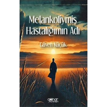 Melankoliymiş Hastalığımın Adı