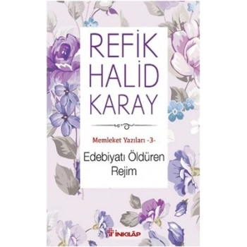 Memleket Yazıları 3: Edebiyatı Öldüren Rejim