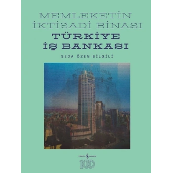 Memleketin İktisadi Binası Türkiye İş Bankası (Ciltli)