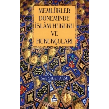 Memlükler Dönemi İslam Hukuku Ve Hukukçuları
