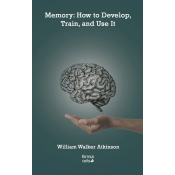 Memory: How to Develop, Train, and Use It