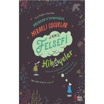 Meraklı Çocuklar İçin Felsefi Hikayeler (Ciltli)