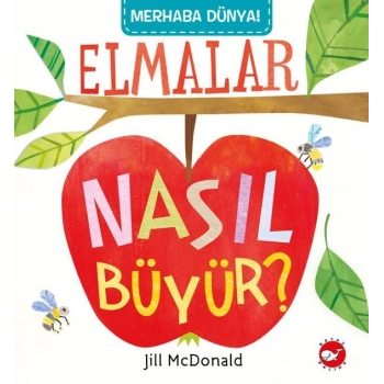 Merhaba Dünya!  Elmalar Nasıl Büyür?