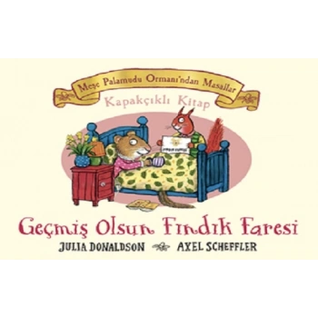 Meşe Palamudu Ormanı’ndan Masallar - Geçmiş Olsun Fındık Faresi (Ciltli)