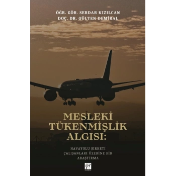 Mesleki Tükenmişlik Algısı: Havayolu Şirketi Çalışanları Üzerine Bir Araştırma