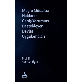 Meşru Müdafaa Hakkının Geniş Yorumunu Destekleyen Devlet Uygulamaları