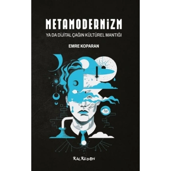 Metamodernizm ya da Dijital Çağın Kültürel Mantığı