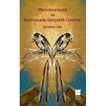 Metinlerarasılık ve Kurmacada Gerçeklik Üzerine