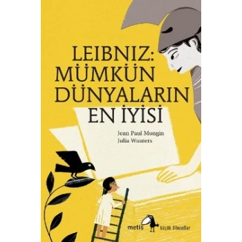 Metis Küçük Filozoflar Serisi 06 - Leibniz: Mümkün Dünyaların En İyisi