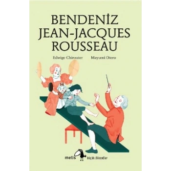 Metis Küçük Filozoflar Serisi 12 - Bendeniz Jean- Jacgues Rousseau