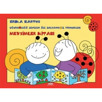 Mevsimler Kitabı - Uğurböceği Sevecen ile Salyangoz Tomurcuk