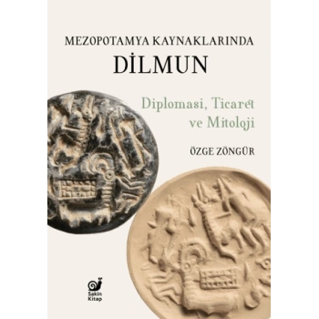 Mezopotamya Kaynaklarında Dilmun  - Diplomasi, Ticaret ve Mitoloji