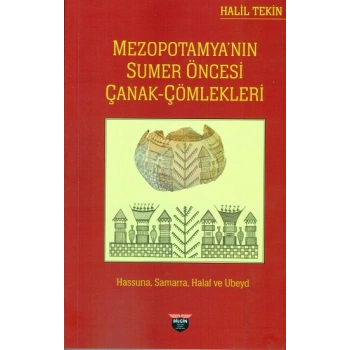 Mezopotamya’nın Sumer Öncesi Çanak Çömlekleri