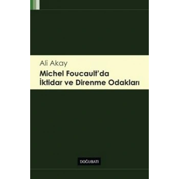 Michel Foucaultda İktidar ve Direnme Odakları