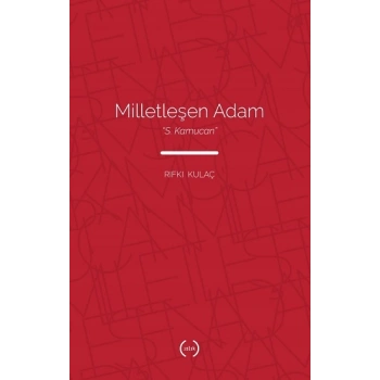 Milletleşen Adam - “S. Kamucan”