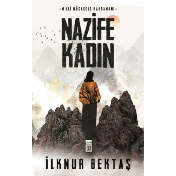 Milli Mücadele Kahramanı Nazife Kadın